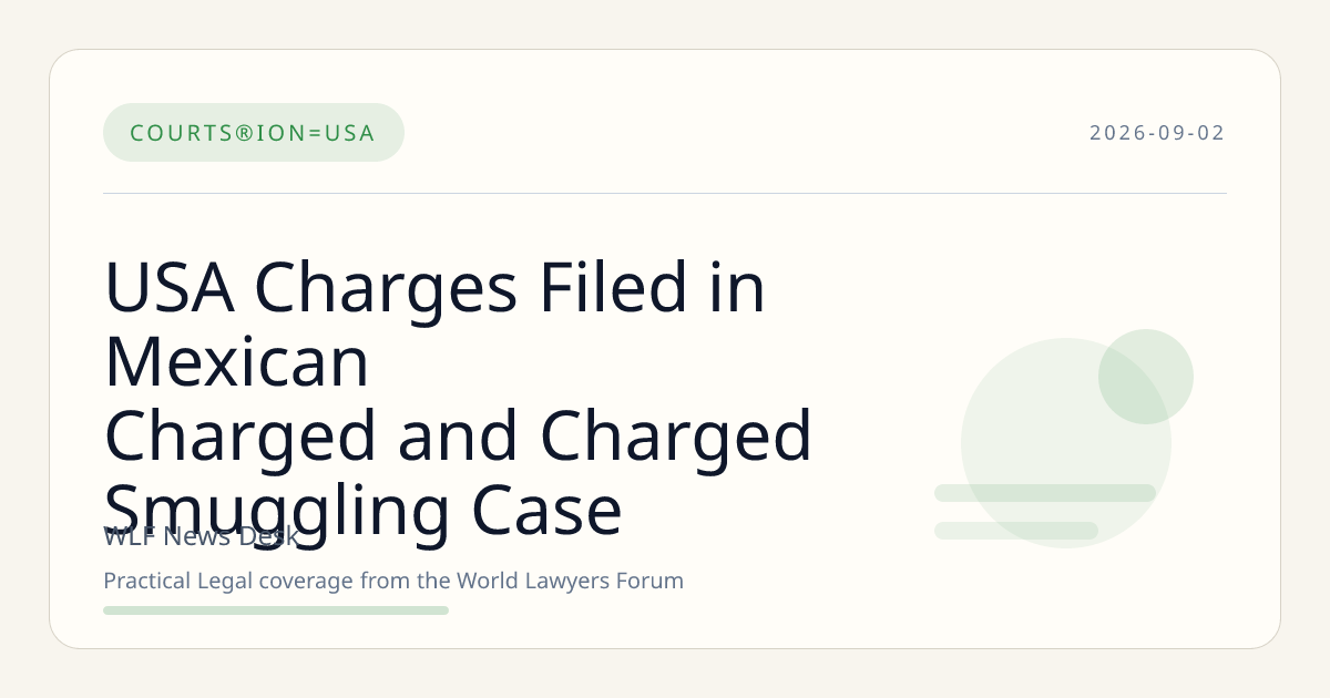 USA Charges Filed in Mexican Charged and Charged Smuggling Case