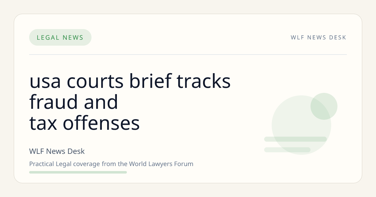 USA Courts Brief Tracks Fraud and Tax Offenses