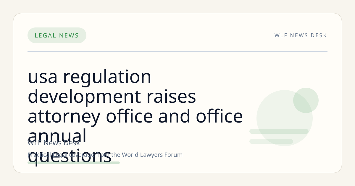USA Regulation Development Raises Attorney Office and Office Annual Questions