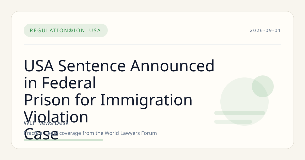 USA Sentence Announced in Federal Prison for Immigration Violation Case